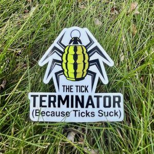 The Tick Terminator Sticker - Because Ticks Suck